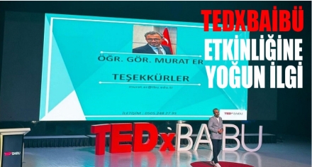 TEDXBAİBÜ ETKİNLİĞİNE YOĞUN İLGİ