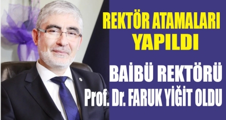 BAİBÜ'DE YENİ REKTÖR BELLİ OLDU 