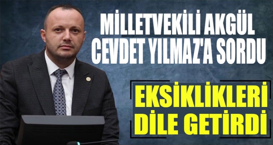AKGÜL, CEVDET YILMAZ'A SORDU