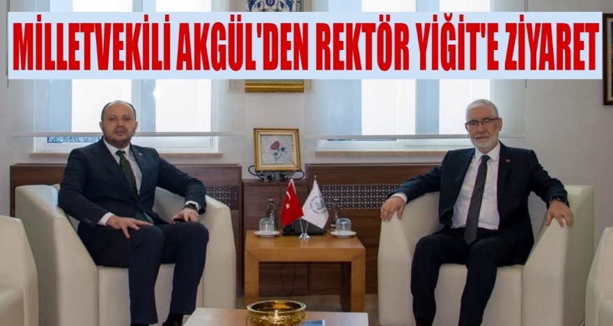 AKGÜL'DEN REKTÖR YİĞİT'E ZİYARET