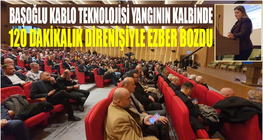 BAŞOĞLU KABLO, YANGININ KALBİNDE 120 DAKİKALIK DİRENİŞ İLE EZBER BOZDU