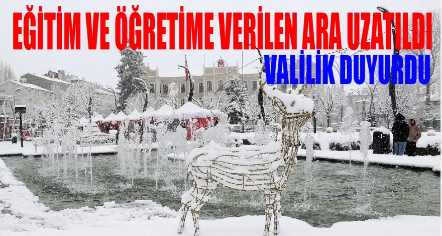 EĞİTİM VE ÖĞRETİME VERİLEN ARA UZATILDI