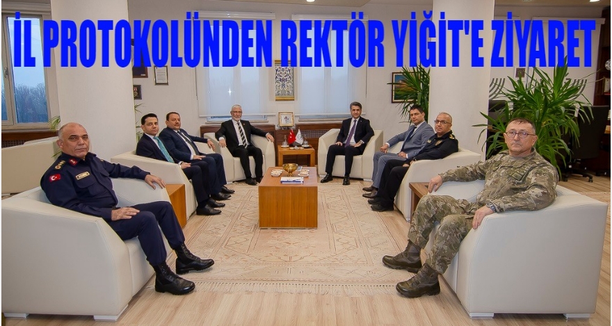 İL PROTOKOLÜNDEN REKTÖR YİĞİT'E TEBRİK ZİYARETİ