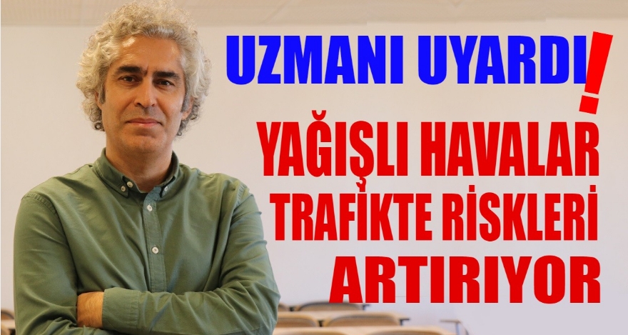 Yağışlı havalar trafikte riskleri artırıyor!