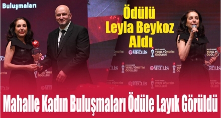 MAHALLE KADIN BULUŞMALARI PROJESİ ÖDÜL ALDI