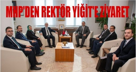 MHP'DEN REKTÖR YİĞİT'E ZİYARET