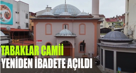 TABAKLAR CAMİİ YENİDEN İBADETE AÇILDI 