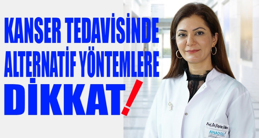 Kanser tedavisinde alternatif yöntemlere dikkat