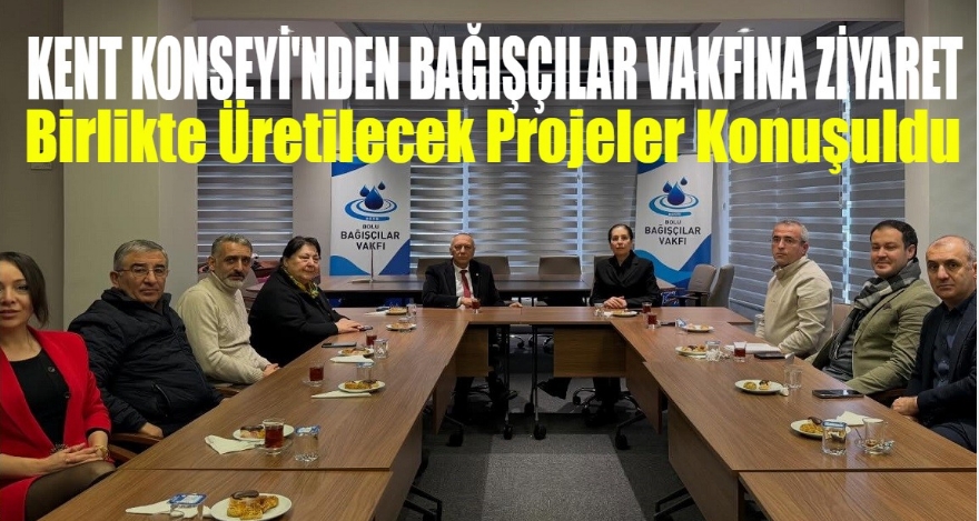 KENT KONSEYİ'NDEN BAĞIŞÇILAR VAKFI ZİYARETİ
