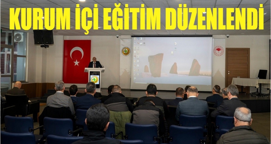 KURUM İÇİ EĞİTİM YAPILDI