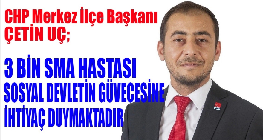 UÇ; SOSYAL DEVLETİN GÜVENCESİNE İHTİYAÇ DUYMAKTADIR