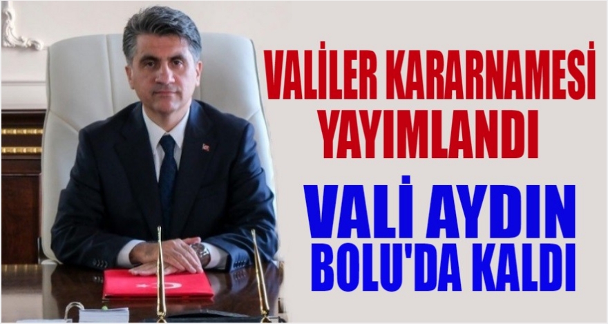 VALİLER KARARNAMESİ YAYIMLANDI