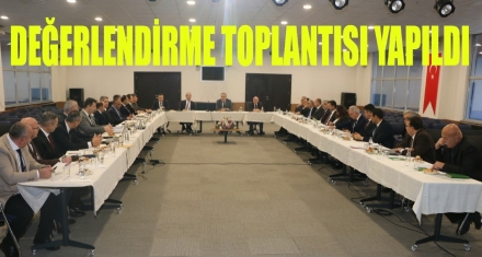 DEĞERLENDİRME TOPLANTISI YAPILDI