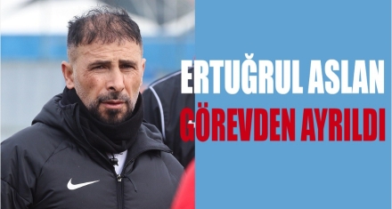 ERTUĞRUL ASLAN İSTİFA ETTİ