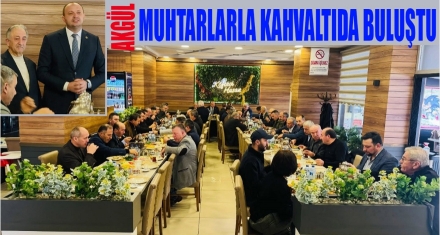 AKGÜL, MUHTARLARLA KAHVALTIDA BULUŞTU.