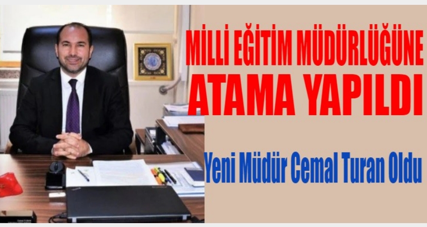 İl Milli Eğitim Müdürlüğü'ne Cemal Turan atandı