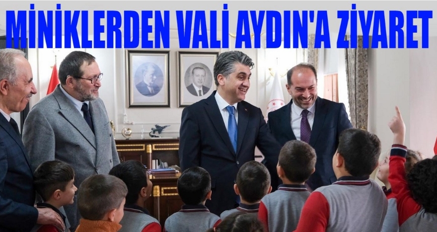 MİNİKLERDEN VALİ AYDIN'A ZİYARET