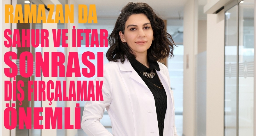 Ramazanda sahur ve iftar sonrası diş fırçalamak önemli!