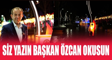 SİZ YAZIN BAŞKAN ÖZCAN OKUSUN