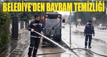 BELEDİYE'DEN BAYRAM TEMİZLİĞİ