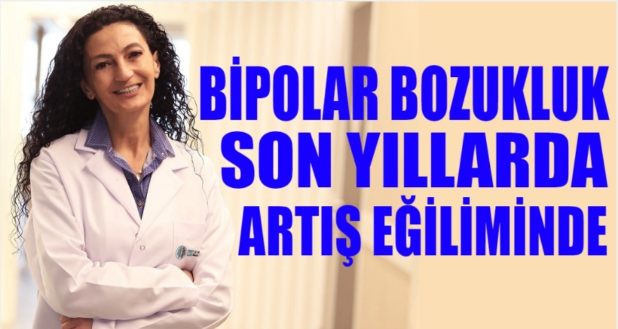 Bipolar bozukluk son yıllarda artış eğiliminde!