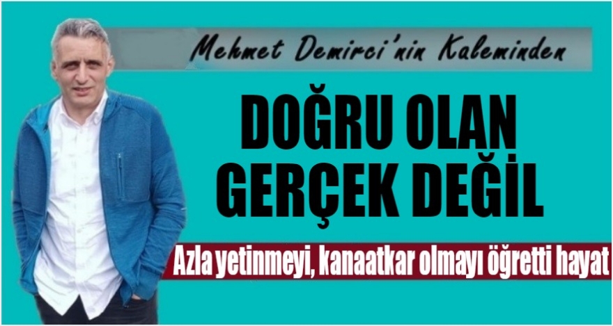 DOĞRU, GERÇEK DEĞİL!