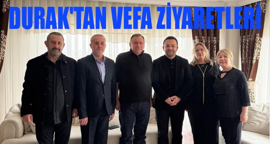 MHP İl Başkanı İlhan Durak'tan Vefa Ziyaretleri