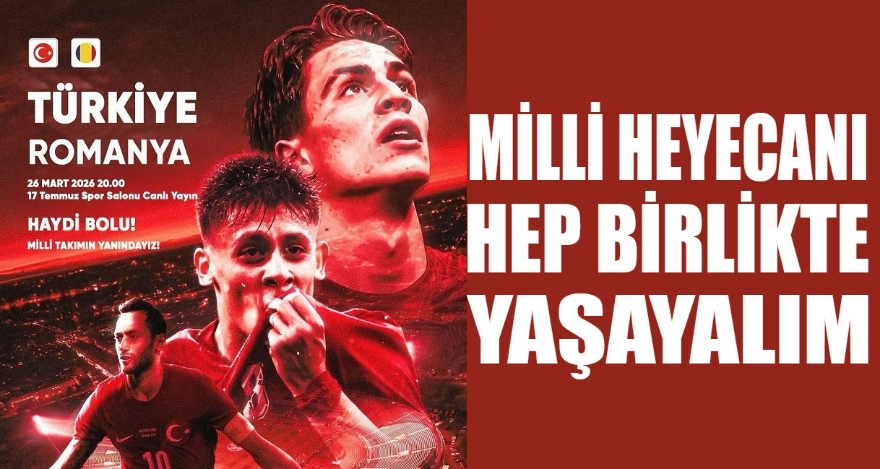 MİLLİ HEYECANI BİRLİKTE YAŞAYALIM