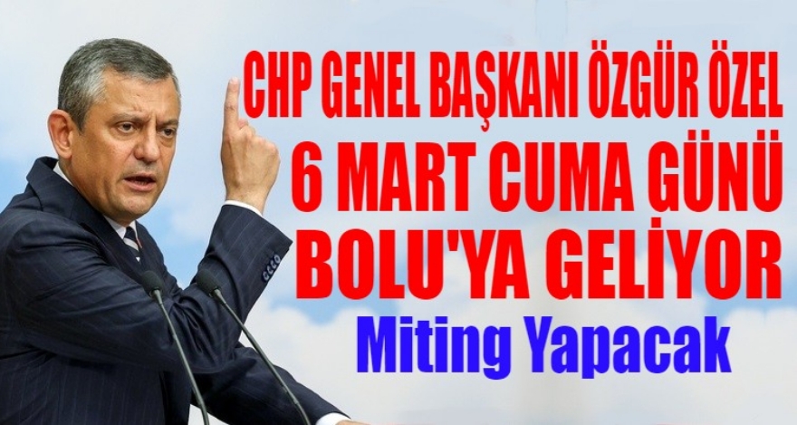 Özgür Özel Bolu'da Miting Yapacak