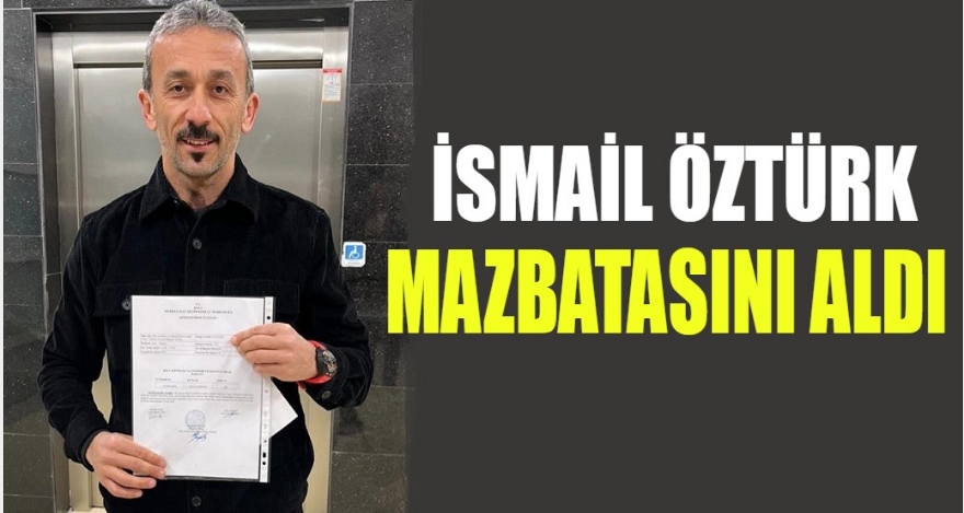 ÖZTÜRK MAZBATASINI ALDI