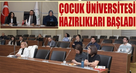 Çocuk Üniversitesi hazırlıkları başladı