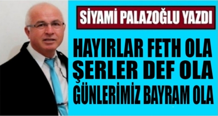 Hayırlar Feth Ola Şerler Def Ola Günlerimiz Bayram Ola