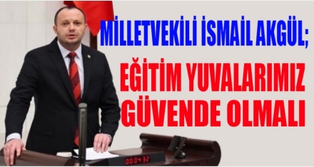 Akgül'den Okullarda Artan Şiddet Olaylarına Tepki