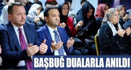 BAŞBUĞ DUALARLA ANILDI