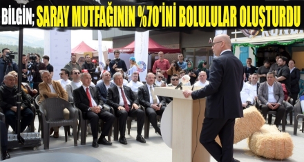 BİLGİN; ‘SARAY AŞÇILARININ YÜZDE 70'İNİ BOLULULAR OLUŞTURDU