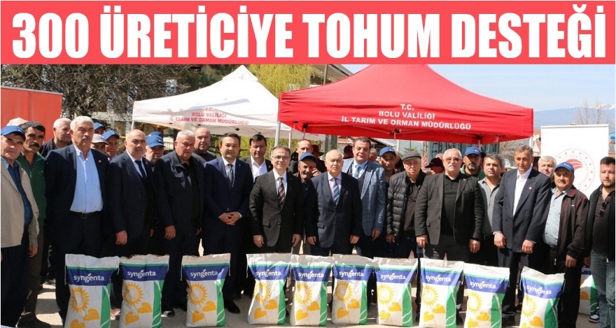 300 ÜRETİCİYE TOHUM DESTEĞİ