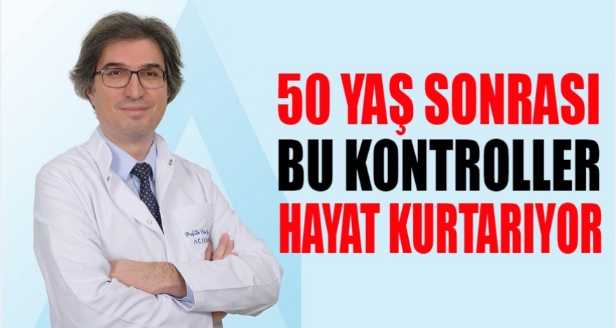 50 YAŞ SONRASINDA BU KONTROLLER HAYAT KURTARIYOR!