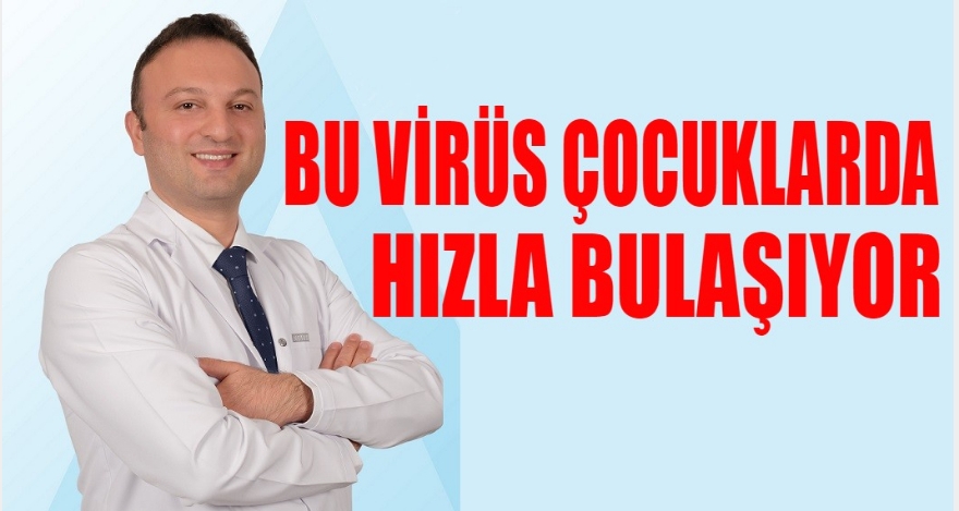 BU VİRÜS ÇOCUKLARDA HIZLA BULAŞIYOR!