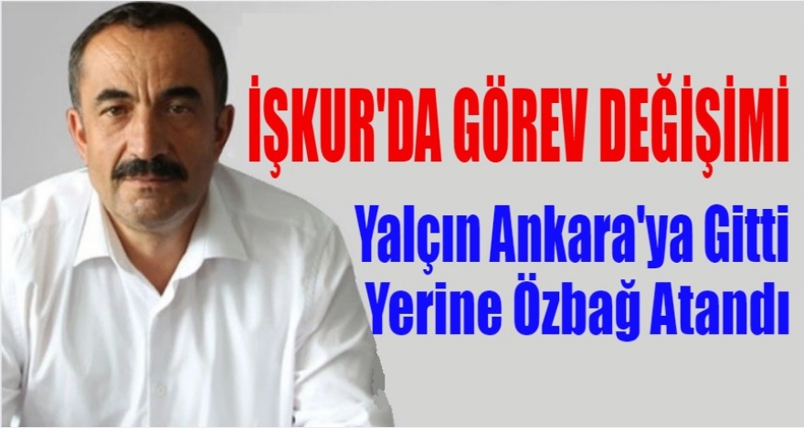İŞKUR'DA GÖREV DEĞİŞİMİ
