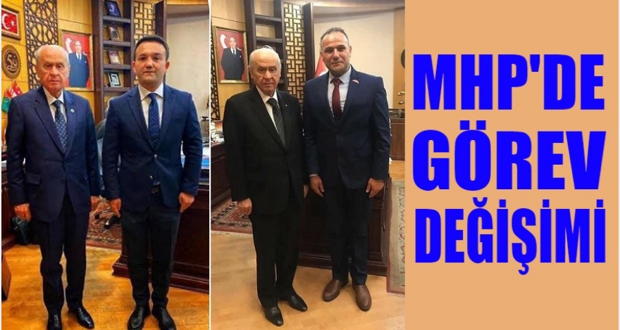 MHP'DE GÖREV DEĞİŞİMİ