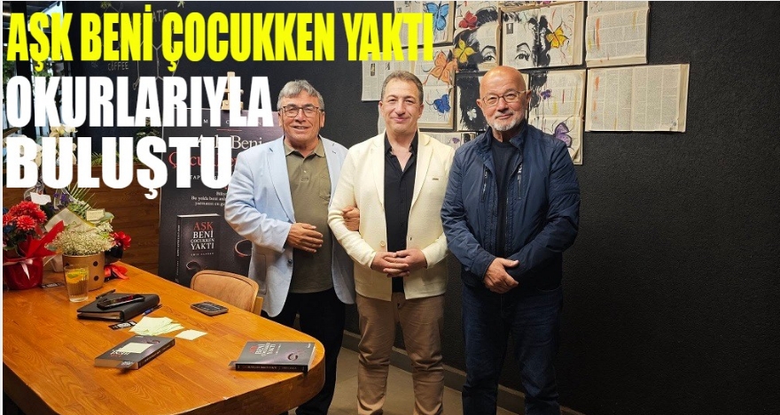 AŞK BENİ ÇOCUKKEN YAKTI OKUYUCUYLA BULUŞTU