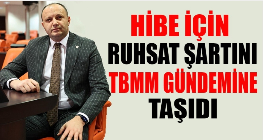 HİBE İÇİN RUHSAT ŞARTI MECLİS GÜNDEMİNDE!
