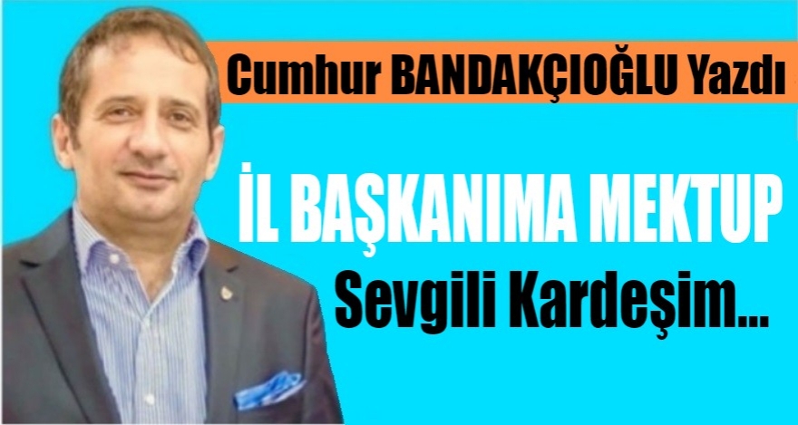 İl Başkanıma mektup