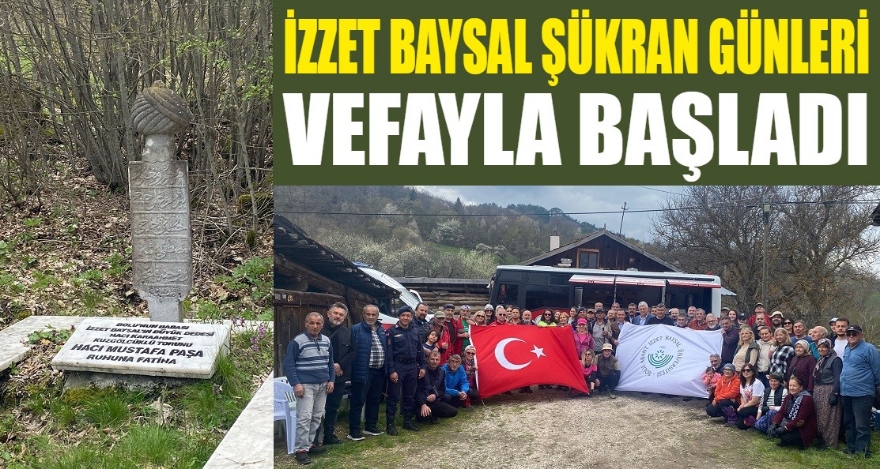 İZZET BAYSAL ŞÜKRAN GÜNLERİ VEFAYLA BAŞLADI