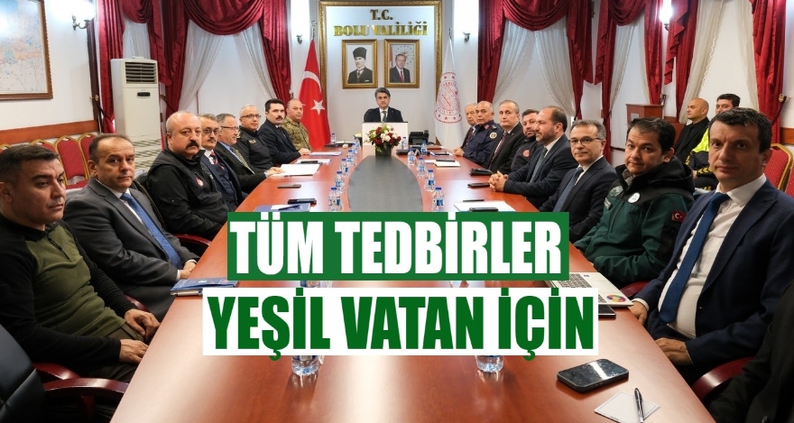TÜM TEDBİRLER YEŞİL VATAN İÇİN