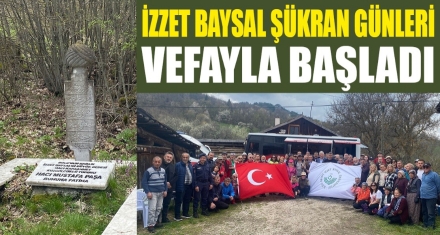 İZZET BAYSAL ŞÜKRAN GÜNLERİ VEFAYLA BAŞLADI 