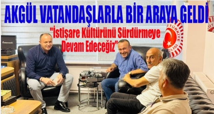 AKGÜL VATANDAŞLARI DİNLEDİ