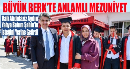 BÜYÜK BERK'TE ANLAMLI MEZUNİYET