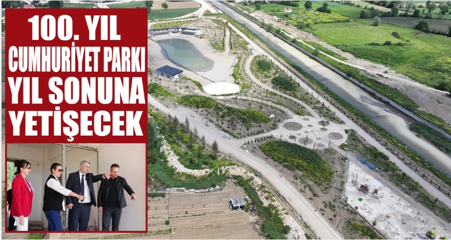 100. YIL CUMHURİYET PARKI YIL SONUNDA AÇILACAK