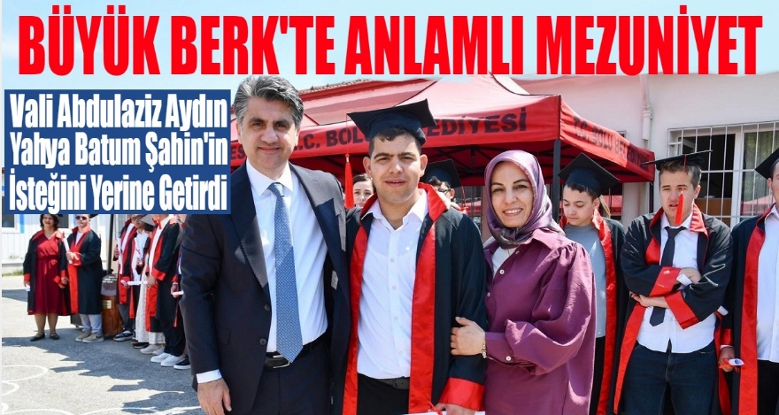 BÜYÜK BERK'TE ANLAMLI MEZUNİYET